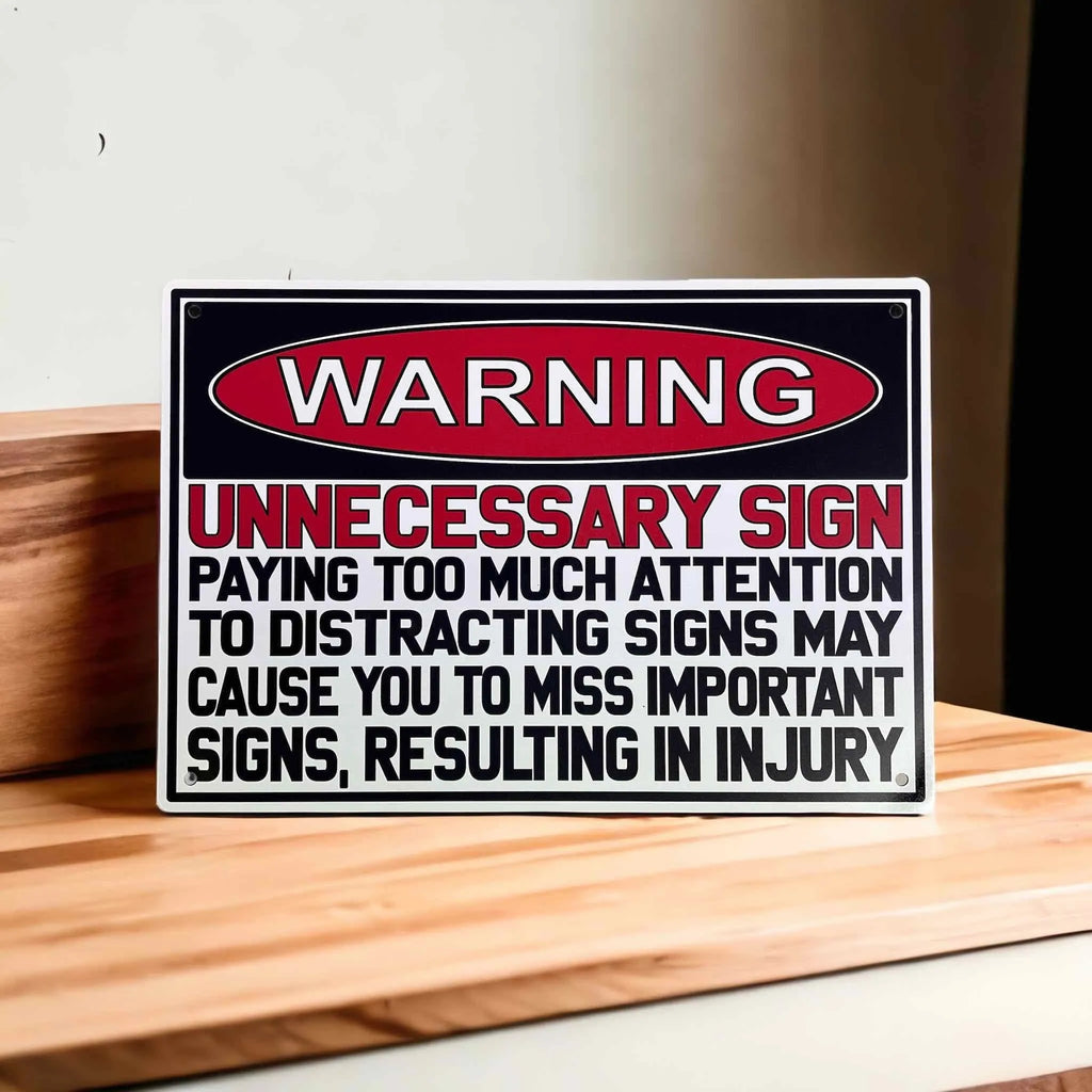 Workplace Humour Novelty Sign Aluminium Sign by Laser Design Creations, featuring the 'WARNING UNNECESSARY SIGN...' quote, designed for pranksters and shed decor.