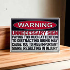 Workplace Humour Novelty Sign Aluminium Sign by Laser Design Creations, featuring the 'WARNING UNNECESSARY SIGN...' quote, designed for pranksters and shed decor.