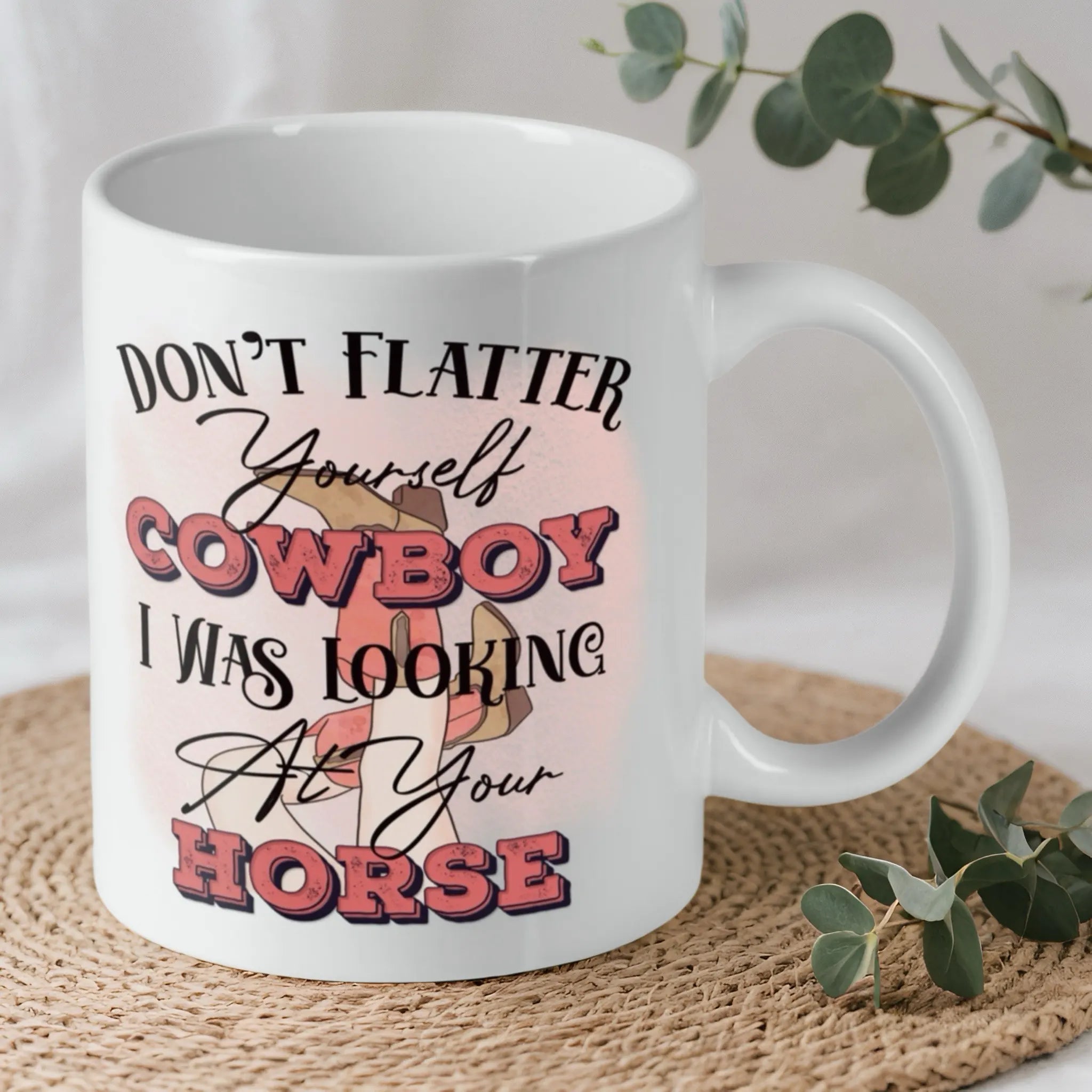 Reverse side of the 'Don't Flatter Yourself Cowboy' ceramic mug, showcasing the wrap-around artwork by Laser Design Creations.