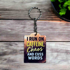 ‘I Run on Caffeine, Chaos, and Cuss Words’ Wild Coffee Vibes! - Keyring / Bag Tag - Laser Design Creations