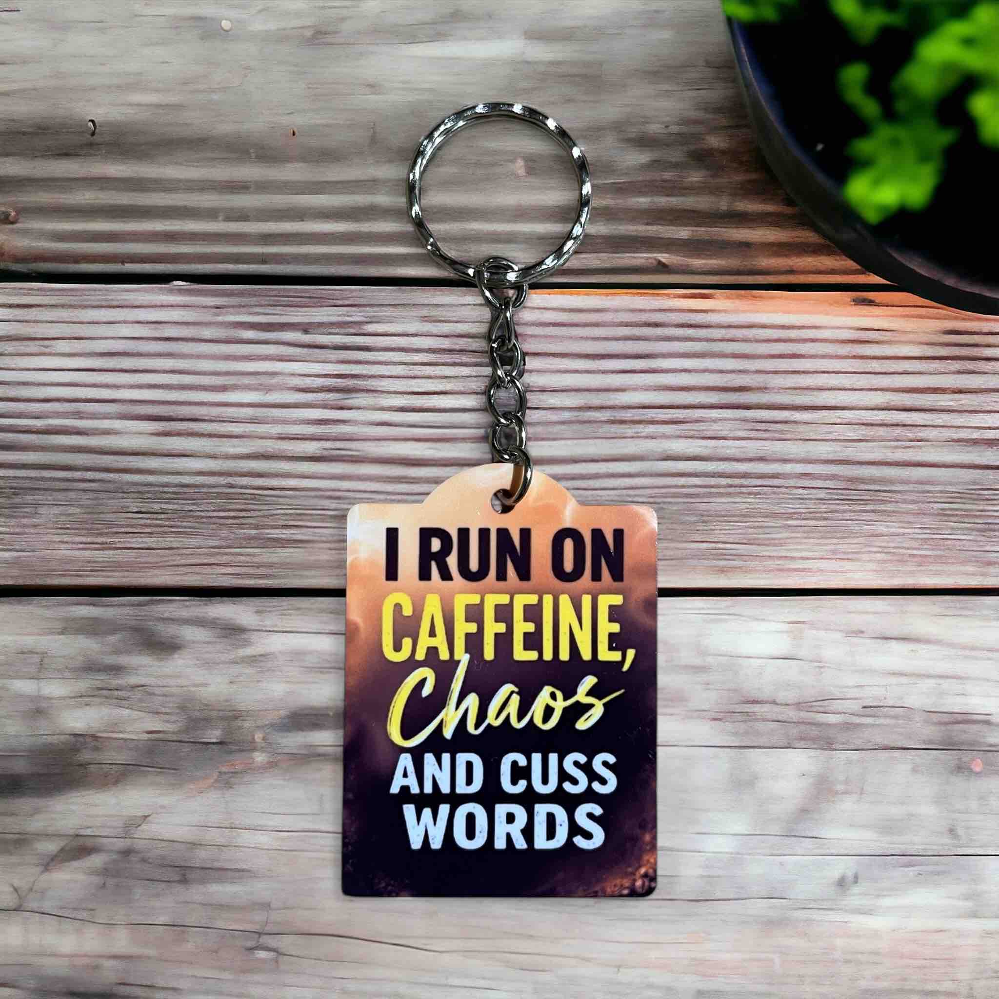 ‘I Run on Caffeine, Chaos, and Cuss Words’ Wild Coffee Vibes! - Keyring / Bag Tag - Laser Design Creations