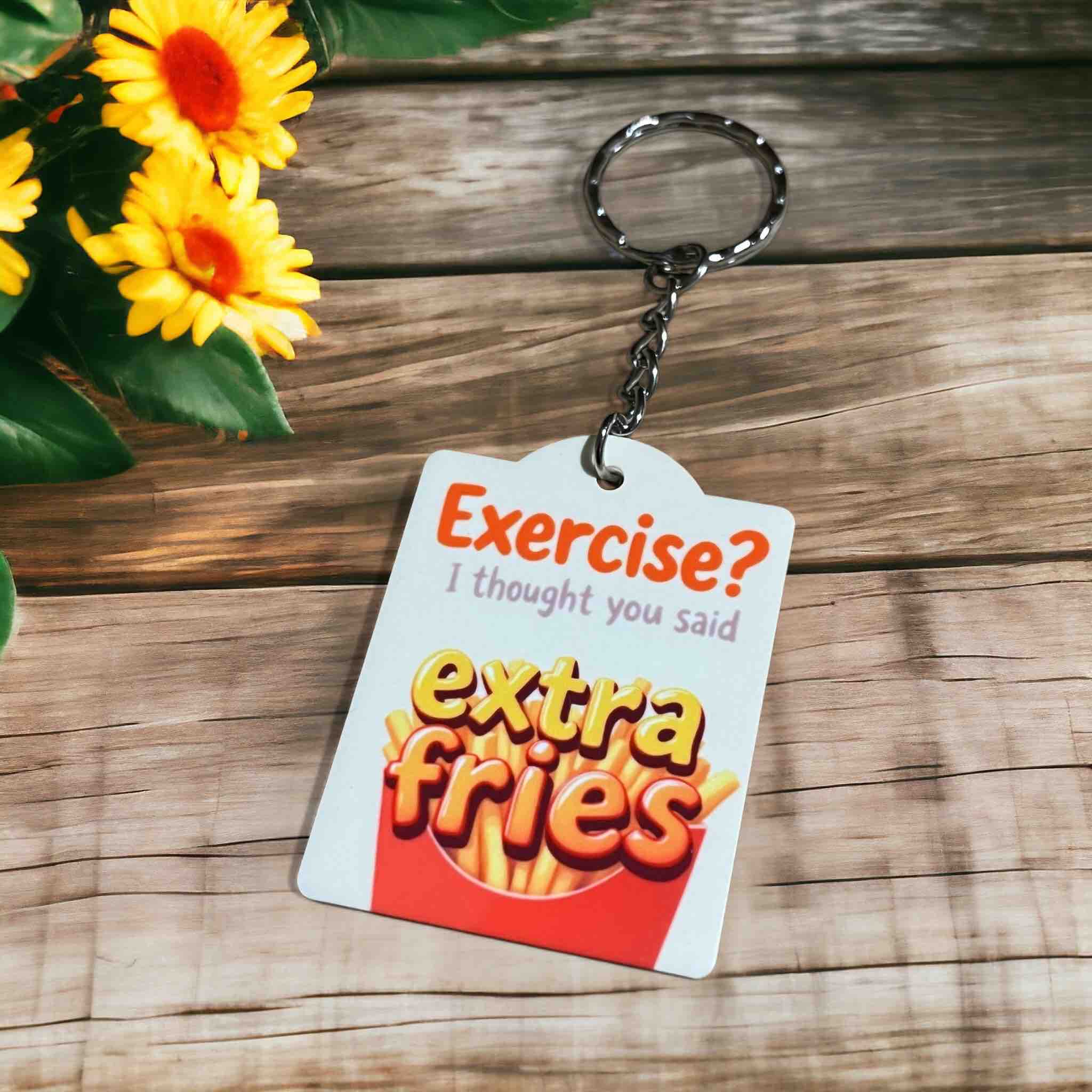 Funny “Exercise? I Thought You Said Extra Fries!” - Keyring / Bag Tag - Laser Design Creations