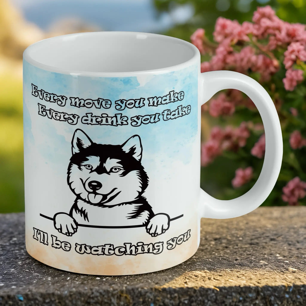 Reverse side of Peeking Husky 'I'll be watching you' ceramic mug, showcasing a funny peeking Husky dog with the quote 'Every move you make... I'll be watching you' by Laser Design Creations.