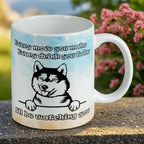 Reverse side of Peeking Husky 'I'll be watching you' ceramic mug, showcasing a funny peeking Husky dog with the quote 'Every move you make... I'll be watching you' by Laser Design Creations.
