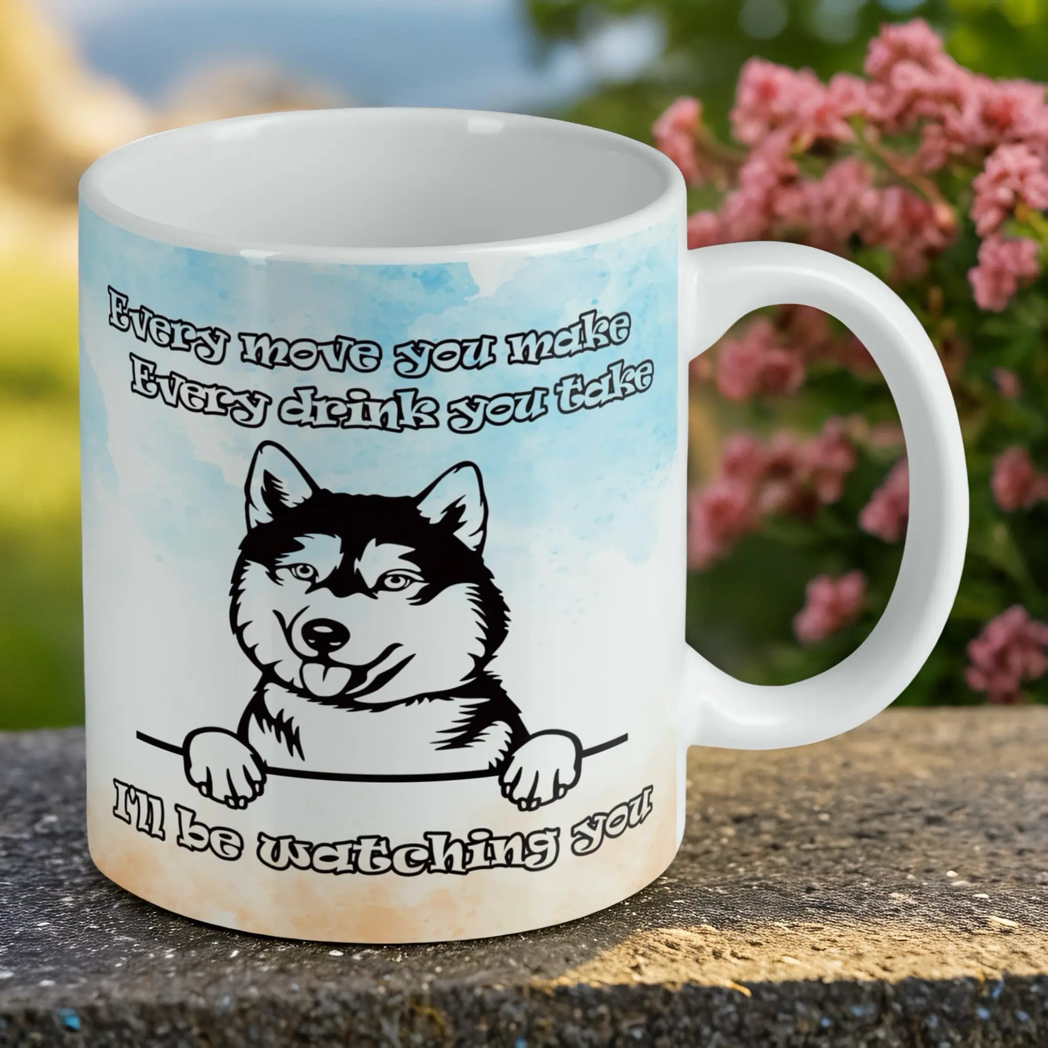 Reverse side of Peeking Husky 'I'll be watching you' ceramic mug, showcasing a funny peeking Husky dog with the quote 'Every move you make... I'll be watching you' by Laser Design Creations.