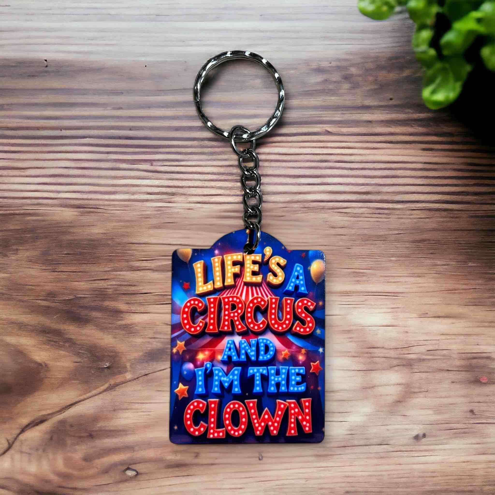 ‘Life’s a Circus and I’m the Clown’ Whimsical Circus Fun - Keyring / Bag Tag - Laser Design Creations