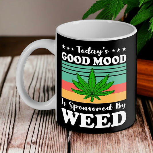 'Today’s Good Mood Sponsored by Weed' Design Mug - Laser Design Creations