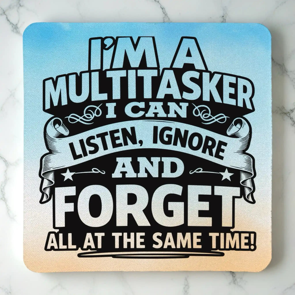 Top view of Funny Multitasker neoprene coaster with sarcastic quote text, by Laser Design Creations.