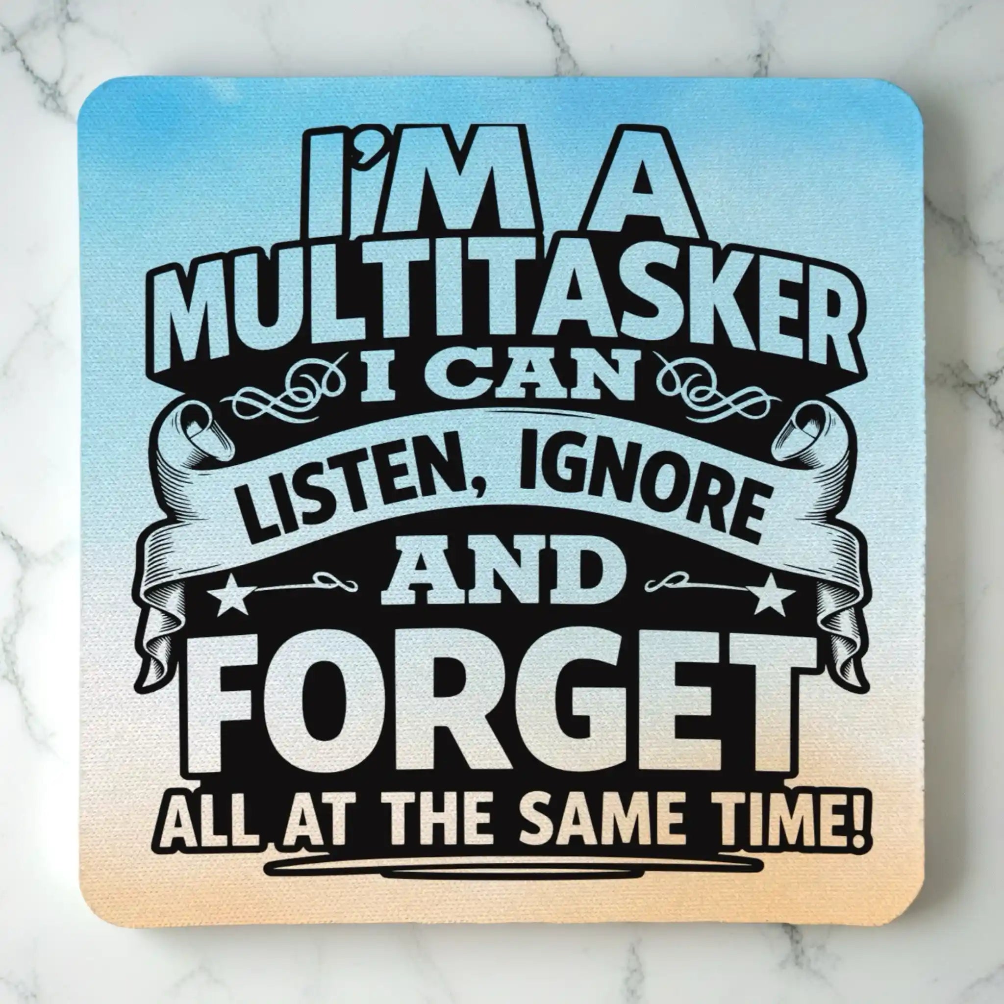 Top view of Funny Multitasker neoprene coaster with sarcastic quote text, by Laser Design Creations.