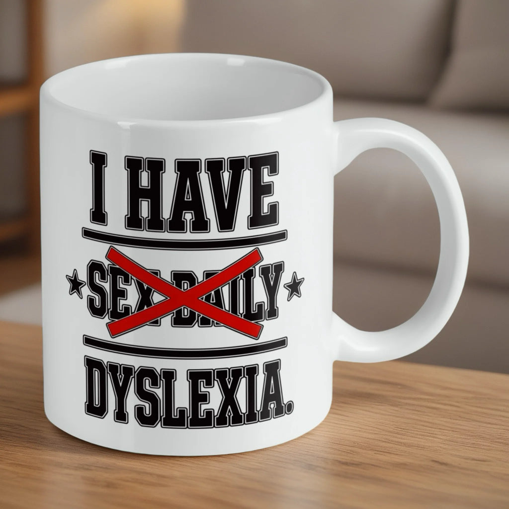 Reverse side of I Have Sex Daily Dyslexia mug, matching cheeky quote layout with crisp bold lettering by Laser Design Creations.