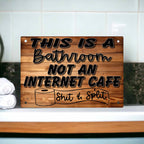 ‘This is a Bathroom, Not an Internet Cafe’ - Aluminium Metal Sign - Laser Design Creations