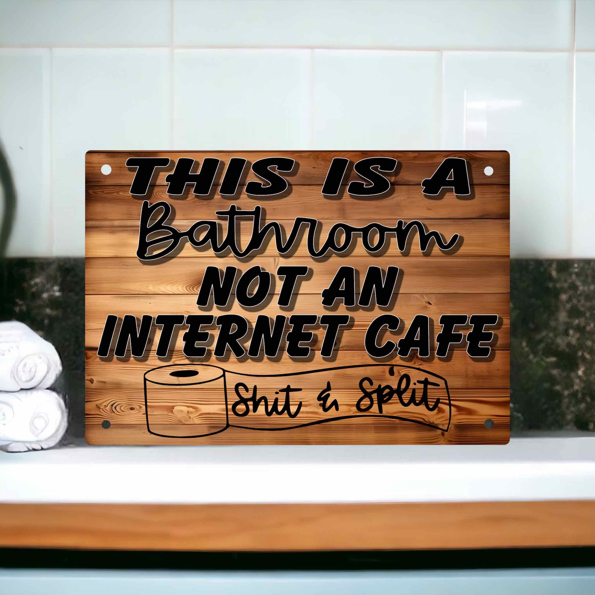 ‘This is a Bathroom, Not an Internet Cafe’ - Aluminium Metal Sign - Laser Design Creations