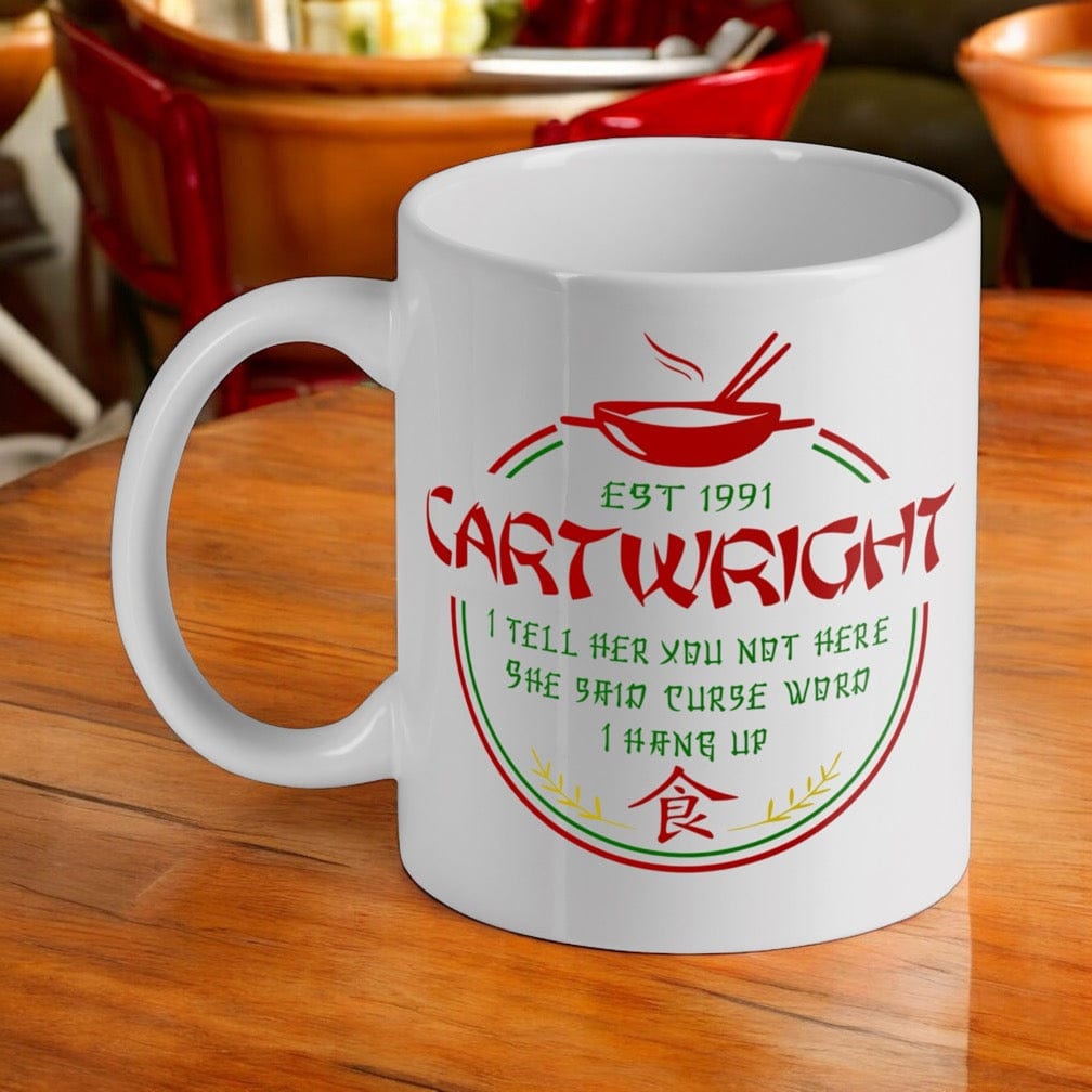 Cartwright Chinese Restaurant Parody ceramic mug by Laser Design Creations, featuring the iconic quote 'Cartwright, I tell her you not here she said curse word I hang up' in a retro logo style.