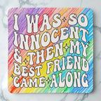 Top view of I Was So Innocent neoprene coaster with colourful retro rainbow pencil textured friendship quote, by Laser Design Creations.
