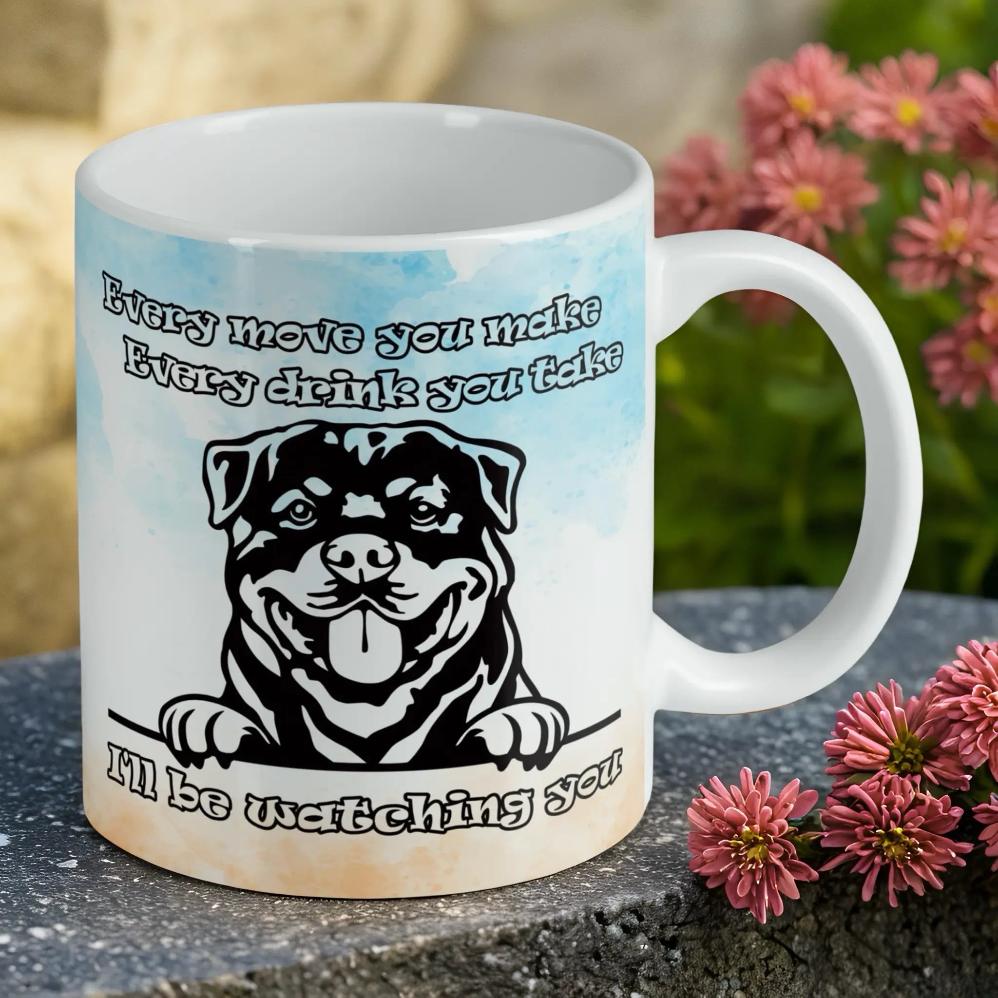 Reverse side of Peeking Rottweiler ceramic mug, showcasing the funny text 'Every move you make, every drink you take, I'll be watching you.' alongside an illustrative Rottweiler with a watercolour style by Laser Design Creations.