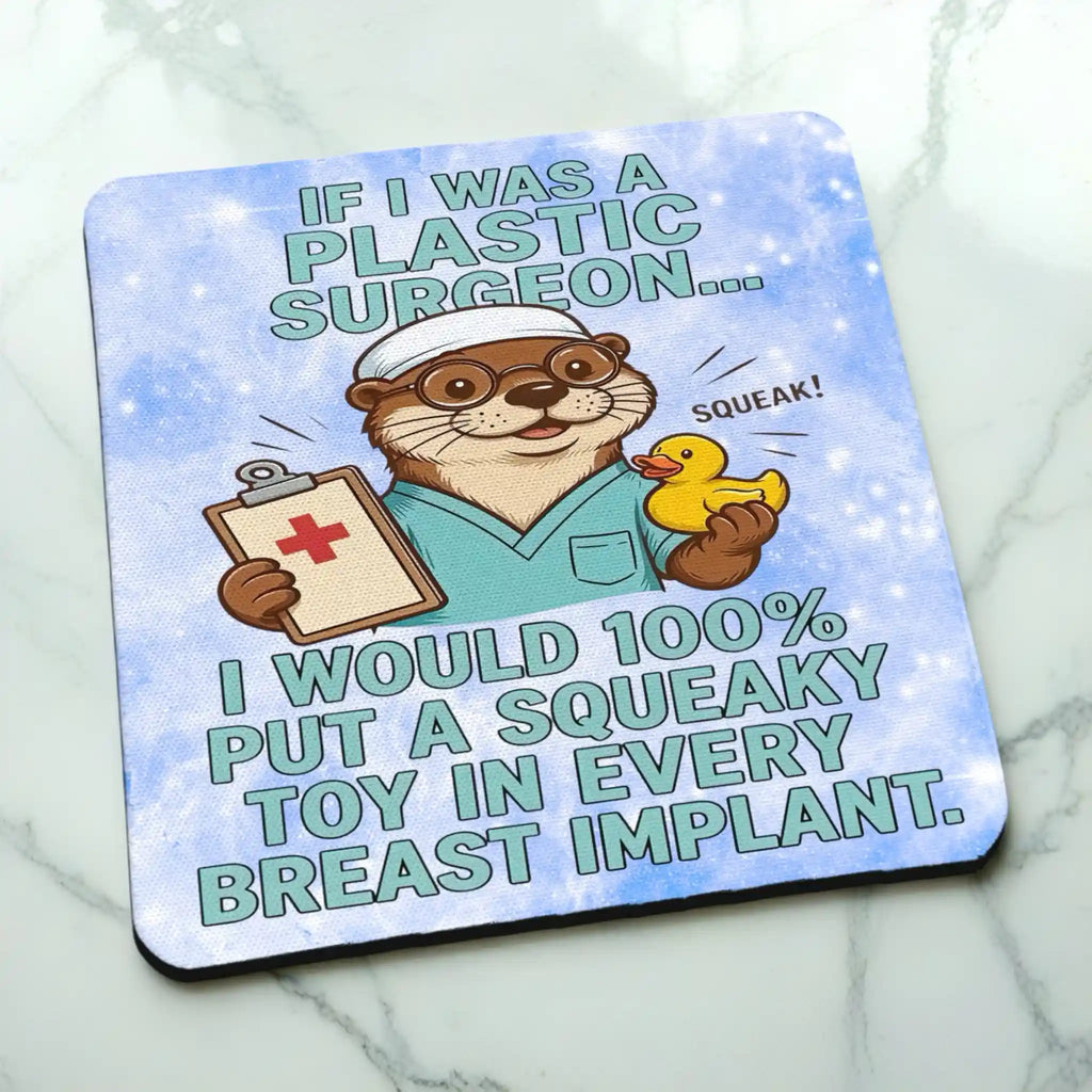Side view of If I Was A Plastic Surgeon neoprene coaster with cartoon otter and funny quote graphic, by Laser Design Creations.