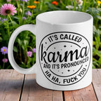 'It's Called Karma' ceramic mug by Laser Design Creations, featuring a sassy 'Ha Ha, F*ck You' quote.