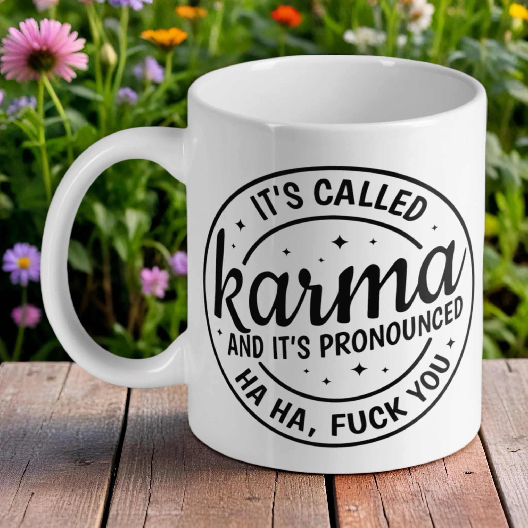 'It's Called Karma' ceramic mug by Laser Design Creations, featuring a sassy 'Ha Ha, F*ck You' quote.