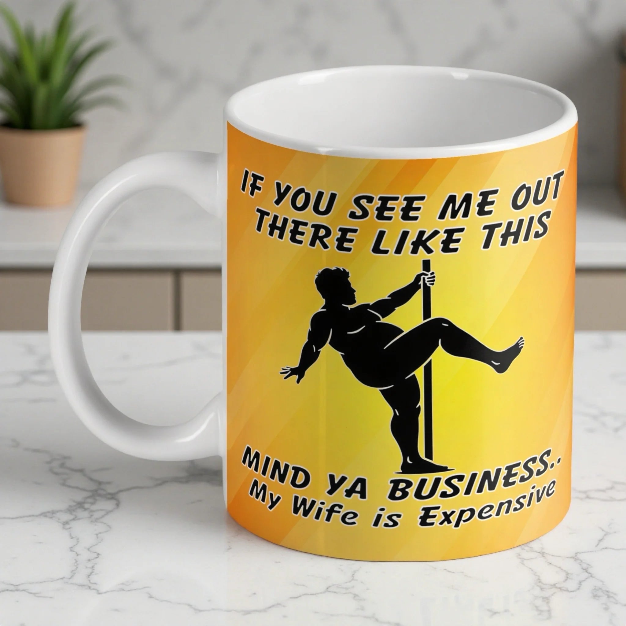 Mind Ya Business Wife is Expensive ceramic mug by Laser Design Creations, featuring humorous pole dancer silhouette with funny husband quote on a crisp white background.
