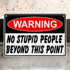 No Stupid People Beyond This Point Aluminium Sign by Laser Design Creations, featuring the bold text 'WARNING NO STUPID PEOPLE BEYOND THIS POINT' on a classic yellow and white warning sign background.