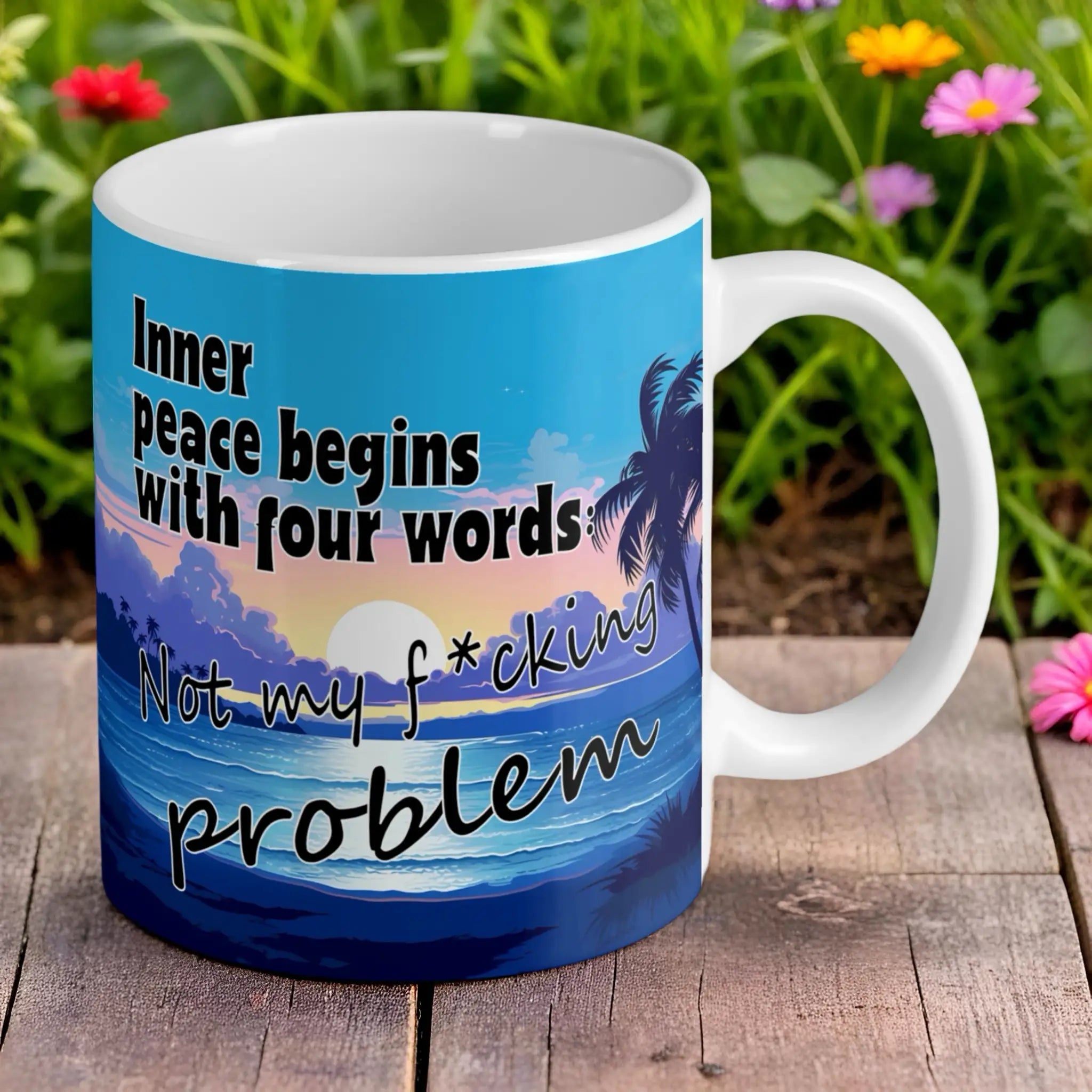 Reverse side of the funny mindfulness quote ceramic mug, showcasing the wrap-around artwork by Laser Design Creations.