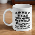 On My Way To HR ceramic mug by Laser Design Creations, featuring a sarcastic workplace quote about coworkers taking credit on a clean white background.