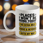 Places I Wont Be Going Today ceramic mug by Laser Design Creations, featuring sarcastic workplace quotes in road sign typography on a crisp white background.
