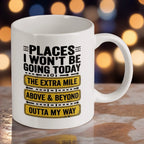 Reverse side of Places I Wont Be Going Today ceramic mug, showcasing humorous office sayings about not going above and beyond by Laser Design Creations.