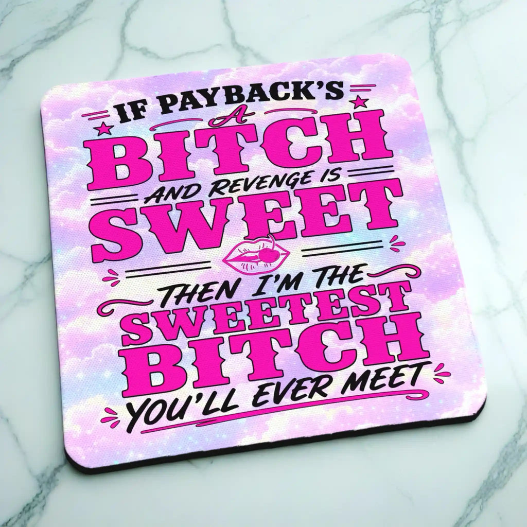 Side view of Sweetest Bitch Revenge Quote neoprene coaster with slim profile and sassy quote artwork, by Laser Design Creations.