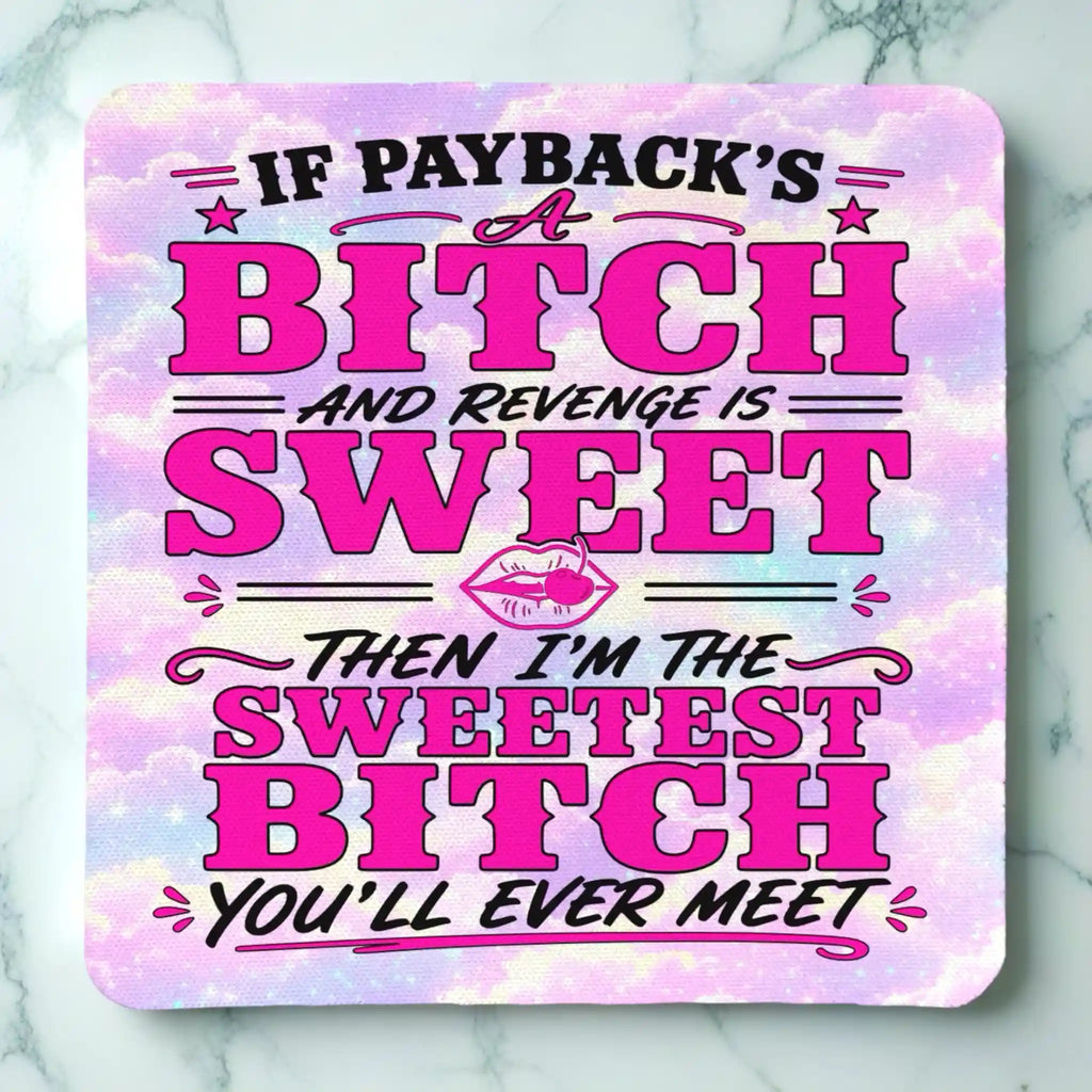 Top view of Sweetest Bitch Revenge Quote neoprene coaster with sassy revenge quote typography and lips graphic, by Laser Design Creations.