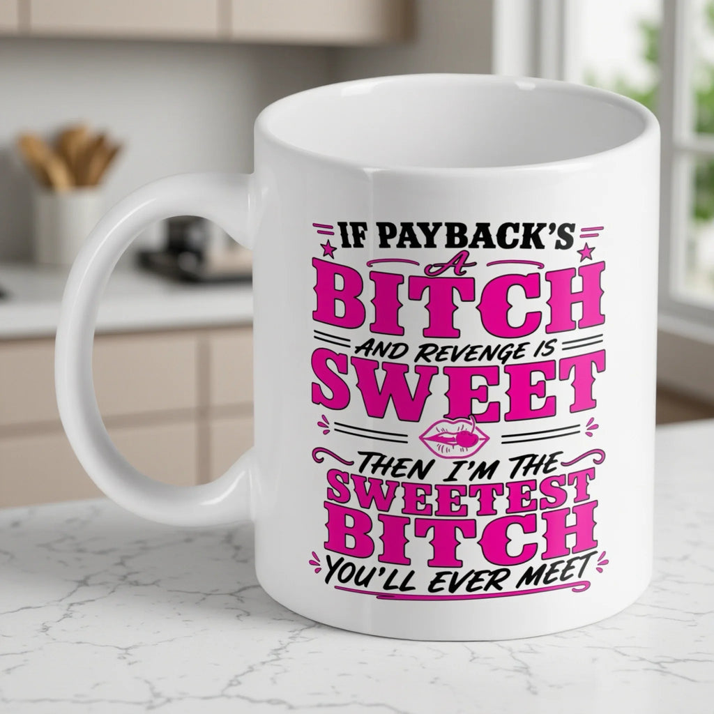 Sweetest Bitch Revenge Quote ceramic mug by Laser Design Creations, featuring bold sassy typography and lips graphic on a plain background.