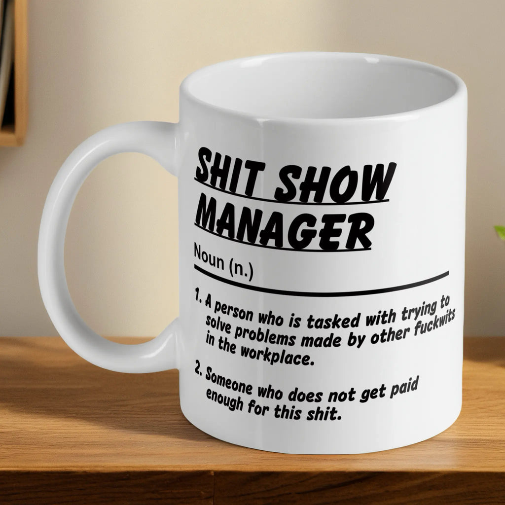 Shit Show Manager ceramic mug by Laser Design Creations, featuring a humorous typographic quote definition.