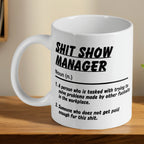 Shit Show Manager ceramic mug by Laser Design Creations, featuring a humorous typographic quote definition.
