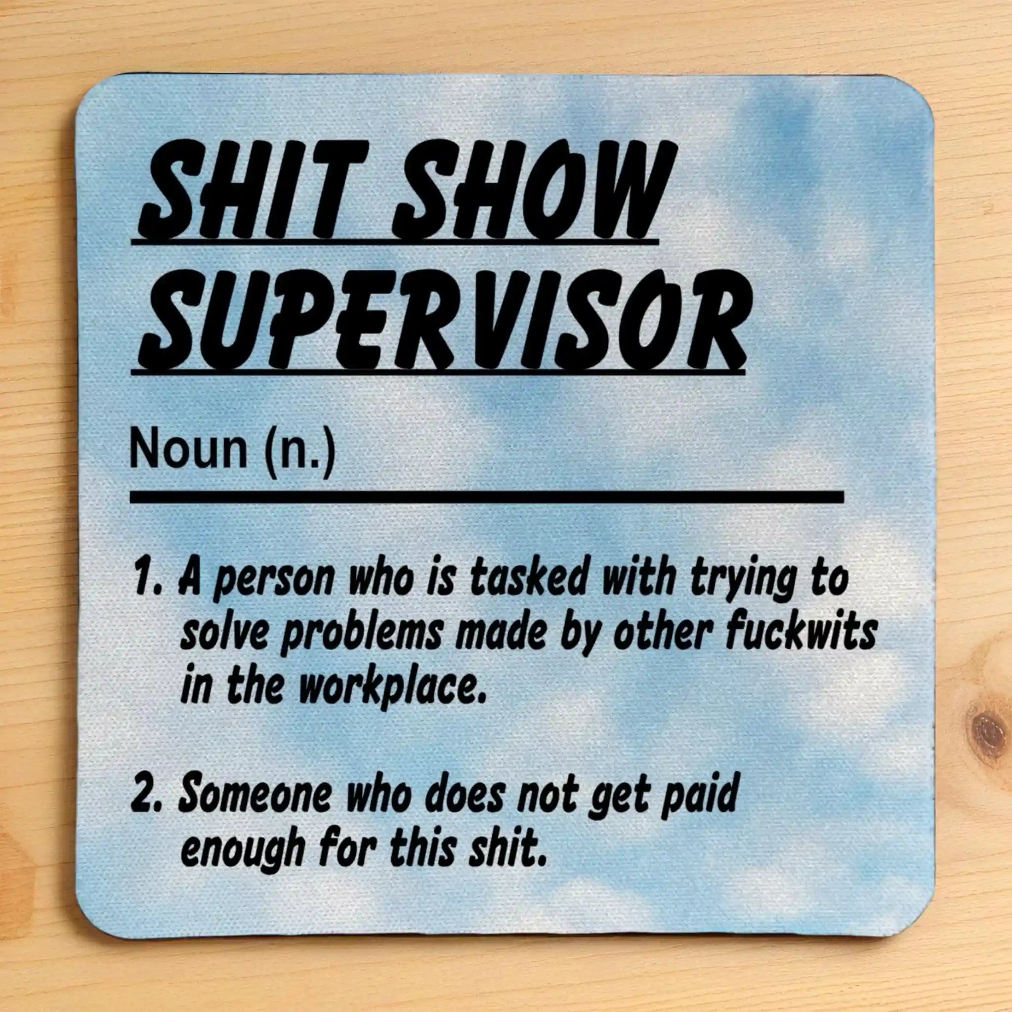 Top view of a Shit Show Supervisor neoprene coaster with the funny quote design, by Laser Design Creations.