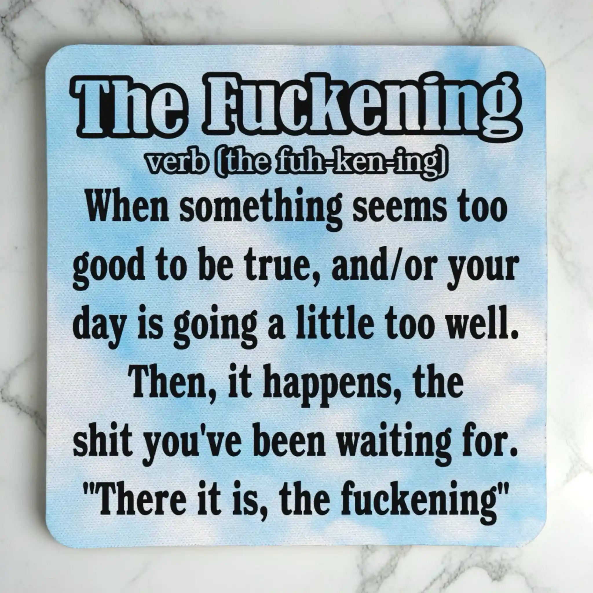 Top view of The F*ckening Definition Blue Sky neoprene coaster with the funny dictionary definition text layout, by Laser Design Creations.