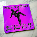 Side view of Yes It's A Sport Pole Dancing neoprene coaster with the bold purple design and humorous pole dancing theme, by Laser Design Creations.