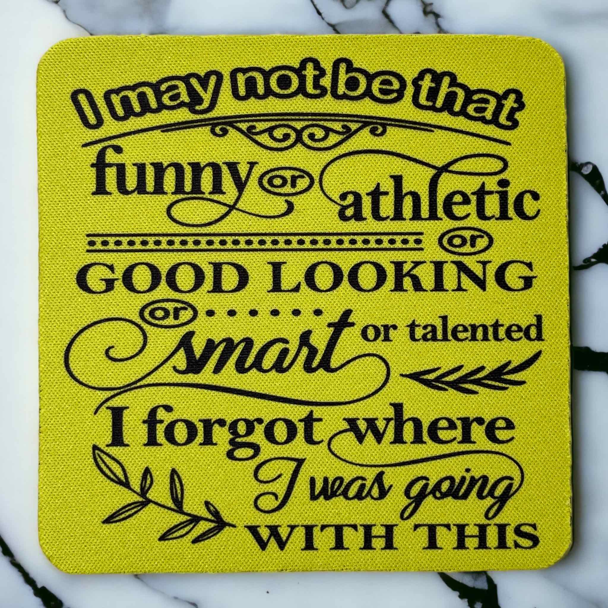 ‘I may not be that funny’ Design - Neoprene Coaster - Laser Design Creations