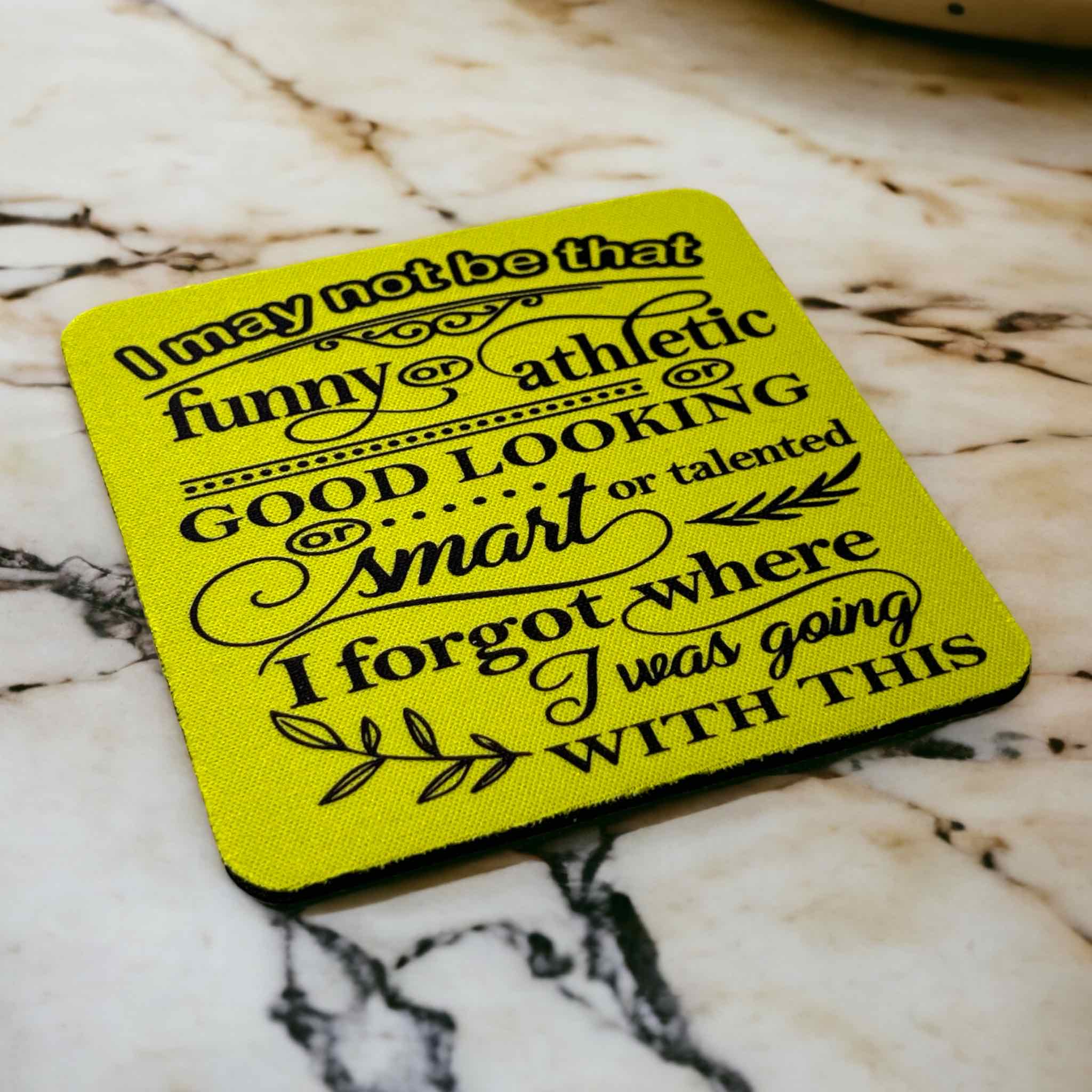 ‘I may not be that funny’ Design - Neoprene Coaster - Laser Design Creations