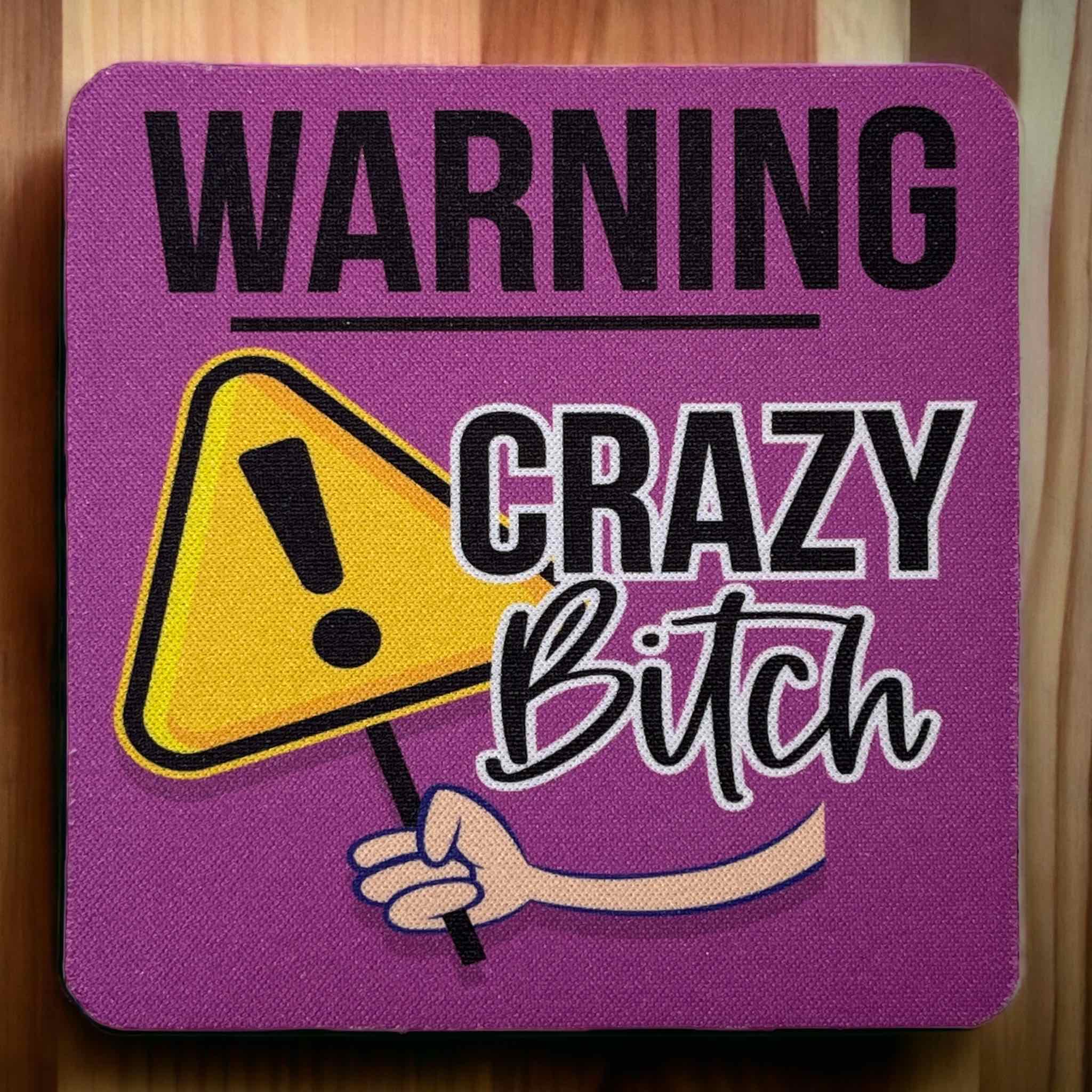 ‘Warning Crazy Bitch’ Design - Neoprene Coaster - Laser Design Creations