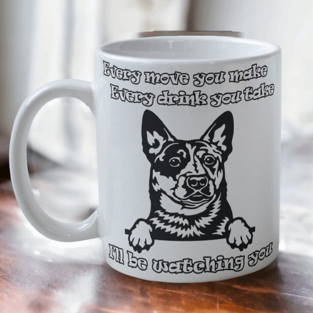 Blue Heeler dog illustration mug, Every move you make design, Laser Design Creations.