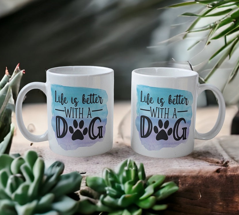 Life Is Better With A Dog - Design Mug - Laser Design Creations