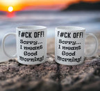 'F#CK OFF! I Meant Good Morning!' Rude Design Mug - Laser Design Creations