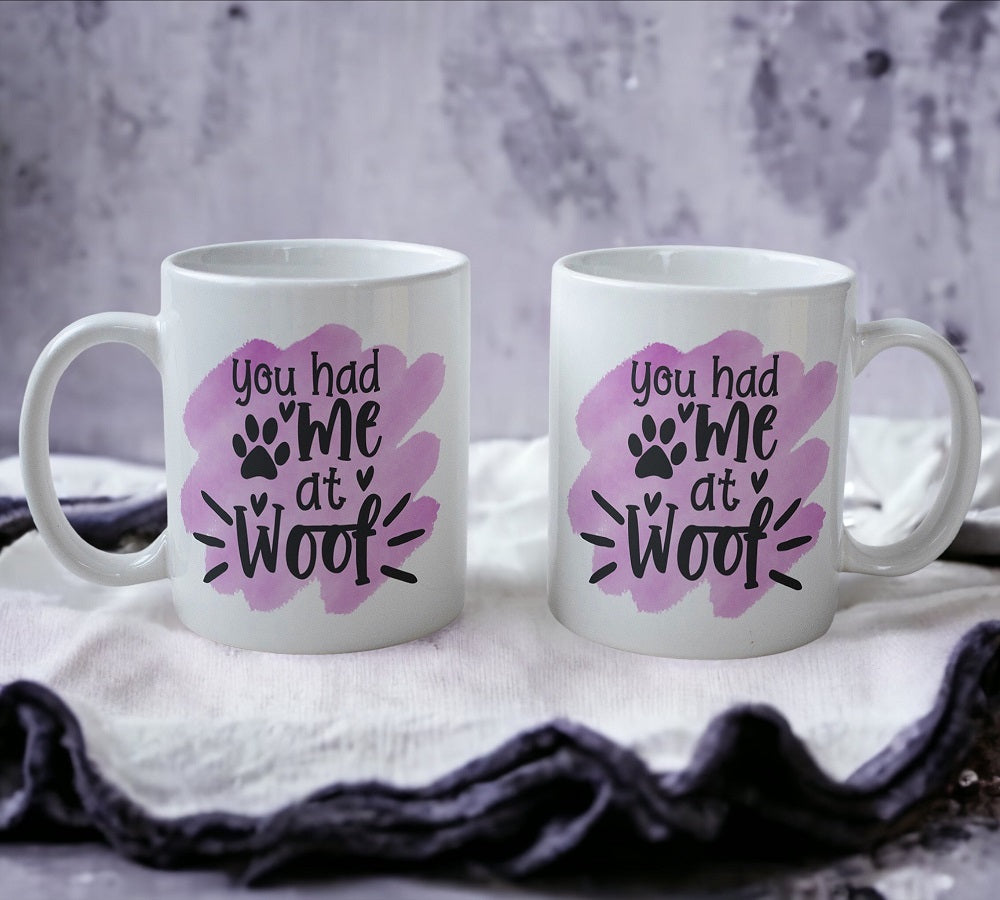 You Had Me At Woof - Dog Design Mug - Laser Design Creations
