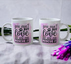 You Can't Buy Love But You Can Rescue It - Dog Design Mug - Laser Design Creations