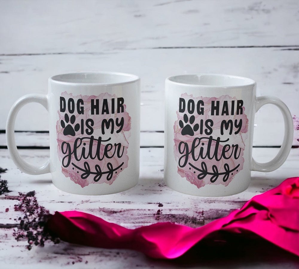 Dog Hair Is My Glitter - Design Mug - Laser Design Creations