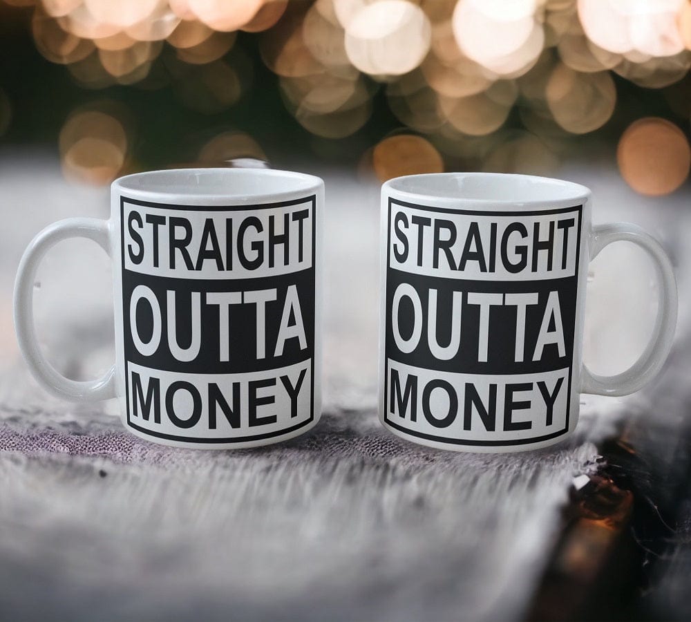 'Straight Outta Money' Design Mug - Laser Design Creations