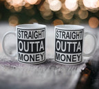 'Straight Outta Money' Design Mug - Laser Design Creations