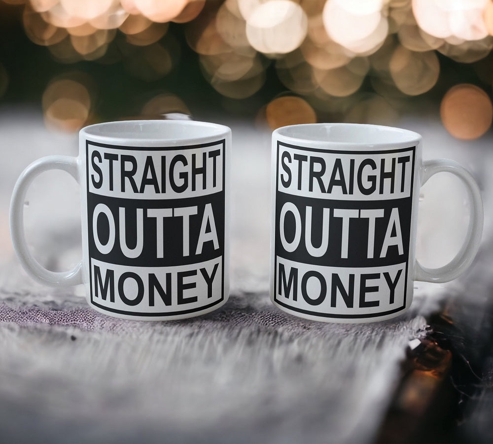 'Straight Outta Money' Design Mug - Laser Design Creations
