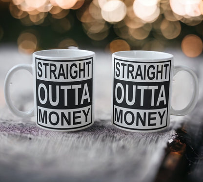 'Straight Outta Money' Design Mug - Laser Design Creations
