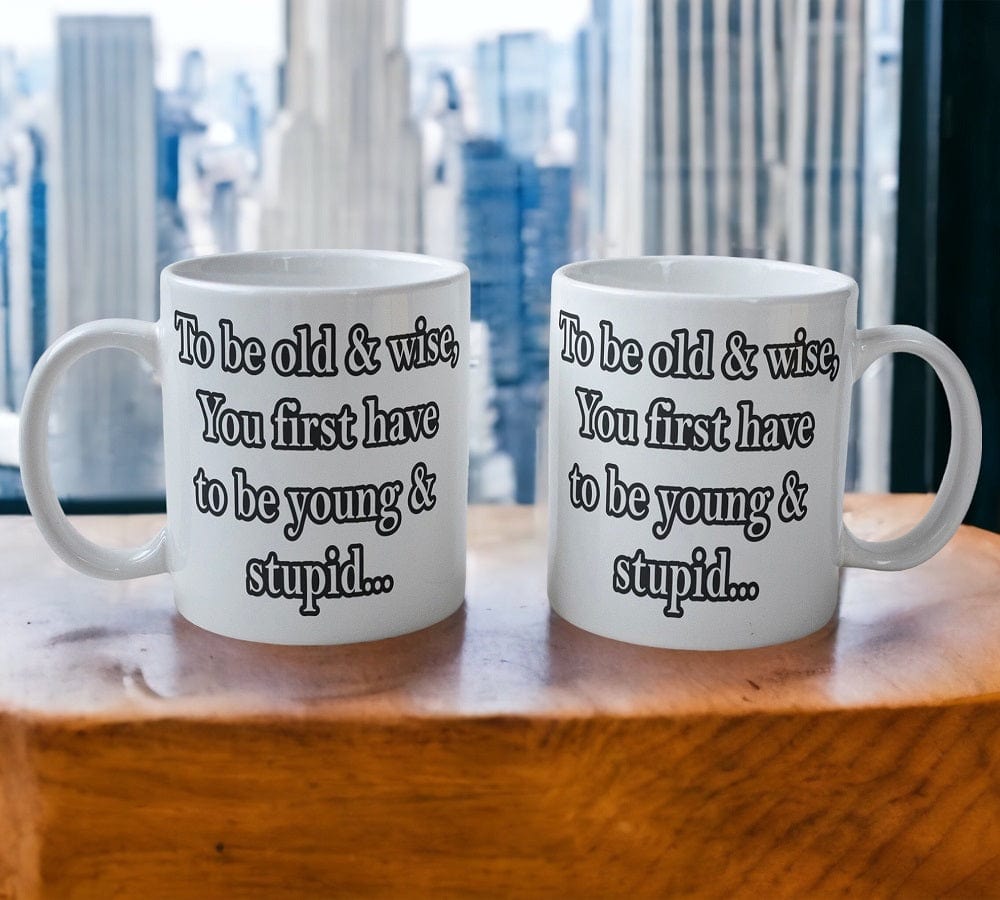 'To Be Old & Wise' Design Mug - Laser Design Creations